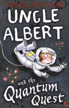 Uncle Albert and the Quantum Quest by Prof Exors of Russell Stannard