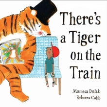 There's a Tiger on the Train by Mariesa Dulak