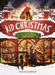 Kid Christmas : of the Claus Brothers Toy Shop by David Litchfield