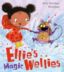 Ellie's Magic Wellies by Amy Sparkes