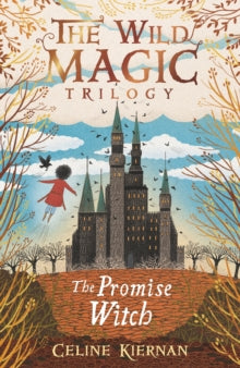 The Promise Witch (The Wild Magic Trilogy, Book Three) by Celine Kiernan