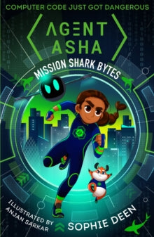 Agent Asha: Mission Shark Bytes by Sophie Deen