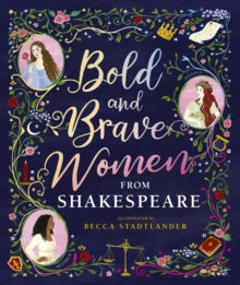 Bold and Brave Women from Shakespeare(Hardback) by The Shakespeare Birthplace Trust