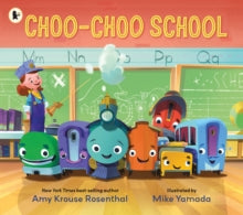 Choo-Choo School : All Aboard for the First Day of School! by Amy Krouse Rosenthal