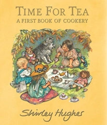 Time for Tea: A First Book of Cookery(Hardback) by Shirley Hughes