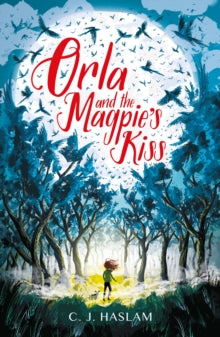 Orla and the Magpie's Kiss by C.J. Haslam