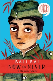 Now or Never: A Dunkirk Story (Voices #1) by Bali Rai