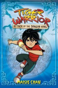 Tiger Warrior: Attack of the Dragon King : Book 1 by Maisie Chan