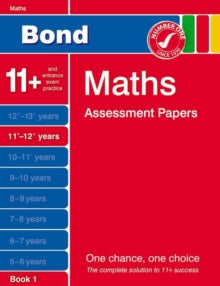 Bond Maths Assessment Papers 11+-12+ Years Book 1 (2012)by J.M. Bond