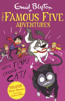 Famous Five Colour Short Stories: When Timmy Chased the Cat by Enid Blyton