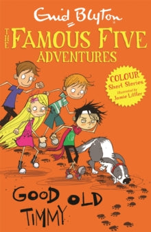 Famous Five Colour Short Stories: Good Old Timmy by Enid Blyton