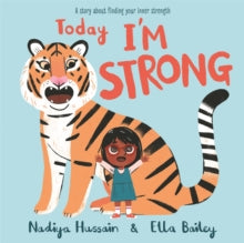 Today I'm Strong : A story about finding your inner strength by Nadiya Hussain