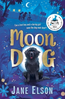 Moon Dog : A heart-warming animal tale of bravery and friendship by Jane Elson