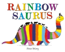 Rainbowsaurus (Hardback)by Steve Antony