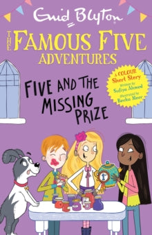 Famous Five Colour Short Stories: Five and the Missing Prize by Enid Blyton (Author) , Sufiya Ahmed