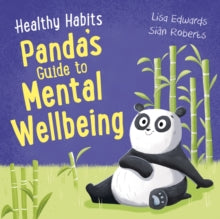 Healthy Habits: Panda's Guide to Mental Wellbeing by Lisa Edwards