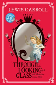 Through the Looking-Glass by Lewis Carroll