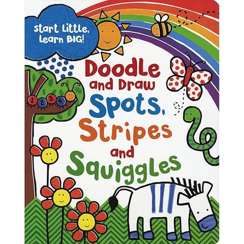 Doodle and Draw Spots, Stripes and Squiggles : Start Small, Learn Big!