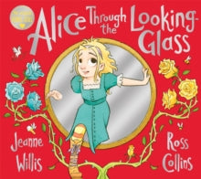 Alice Through the Looking-Glass(Picture book) by Jeanne Willis