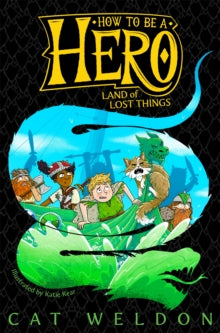 How to be a Hero: Land of Lost Things by Cat Weldon