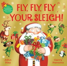 Fly, Fly, Fly Your Sleigh : A Christmas Caper! by John Hay