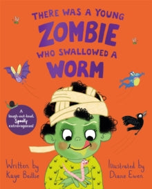 There Was a Young Zombie Who Swallowed a Worm : Hilarious for Halloween! by Kaye Baillie