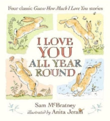 I Love You All Year Round: Four Classic Guess How Much I Love You Stories(Hardback) by Sam McBratney