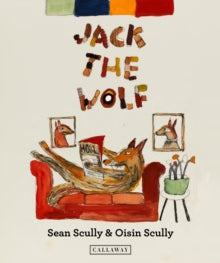 Jack the Wolf (Hardback)by Sean Scully (Author) , Oisin Scully