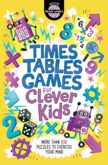 Times Tables Games for Clever Kids® : More Than 100 Puzzles to Exercise Your Mind by Gareth Moore (Author) , Chris Dickason