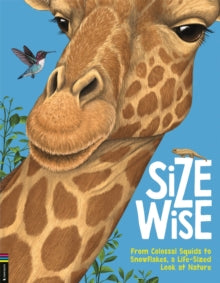 Size Wise : From Colossal Squids to Snowflakes, a Life-Sized Look at Nature (Hardback)by Camilla de la Bedoyere