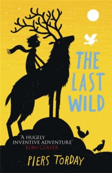 The Last Wild Trilogy: The Last Wild : Book 1 by Piers Torday