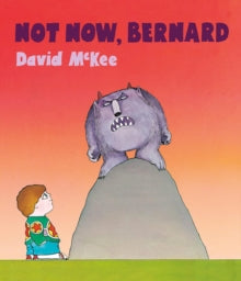 Not Now, Bernard by David McKee