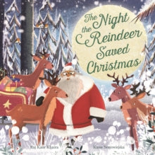 The Night the Reindeer Saved Christmas : Discover how Santa met his reindeer in this festive by Raj Kaur