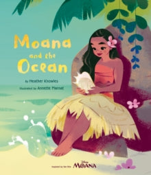 Moana: Moana and the Ocean(Disney) by Heather Knowles