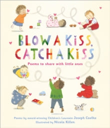 Blow a Kiss, Catch a Kiss : Poems to share with little ones by Joseph Coelho