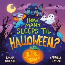 How Many Sleeps 'til Halloween? : A Countdown to the Spookiest Night of the Year by Laura Knowles