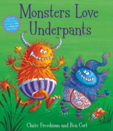 Monsters Love Underpants  by Claire Freedman