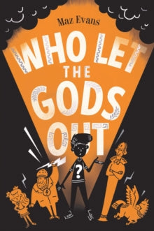 Who Let the Gods Out? by Maz Evans