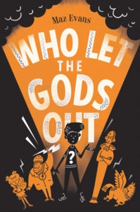 Who Let the Gods Out? by Maz Evans