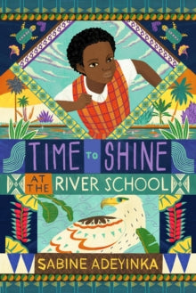 Time to Shine at the River School by Sabine Adeyinka