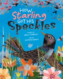 How Starling Got His Speckles by Keely Parrack