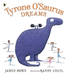 Tyrone O'Saurus Dreams by James Howe