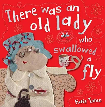 There Was an Old Lady Who Swallowed a Fly (Hardback)Illustrated by:Kate Toms