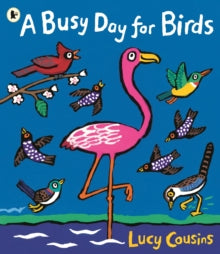 A Busy Day for Birds by Lucy Cousins