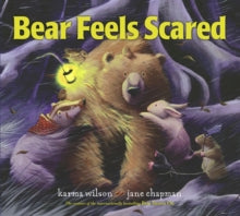 Bear feels scared by Karma Wilson