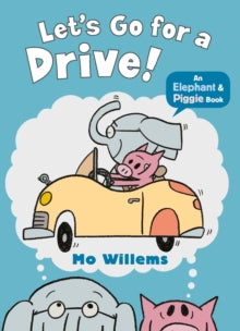 Let's Go for a Drive! by Mo Willems