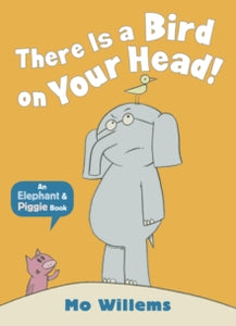 There Is a Bird on Your Head! by Mo Willems