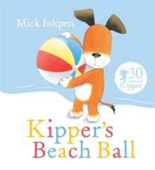 Kipper's Beach Ball by Mick Inkpen