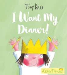 I Want My Dinner! by Tony Ross