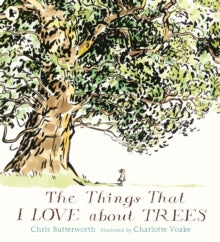 The Things That I LOVE about TREES by Chris Butterworth